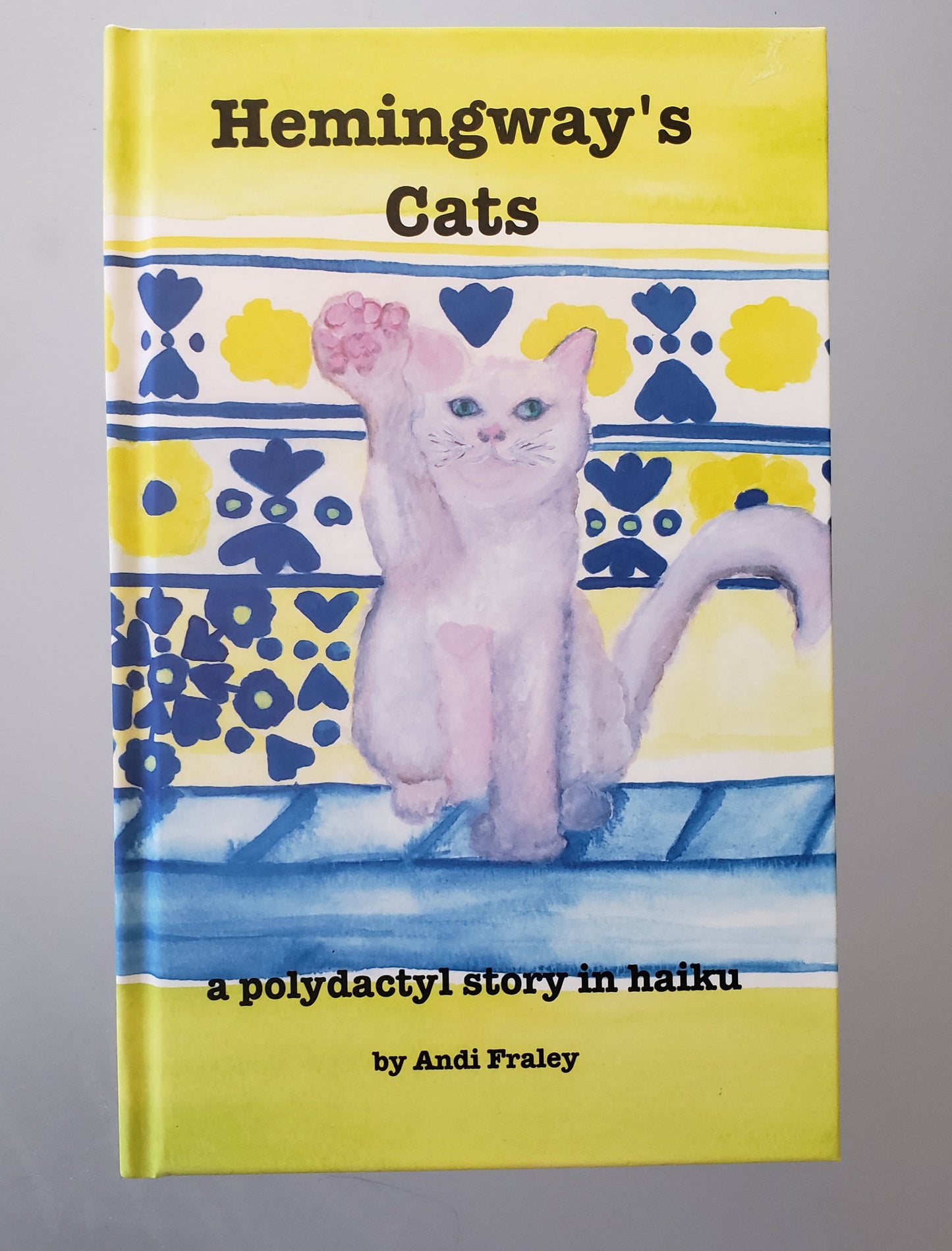 Hemingway's Cats: a haiku story book *hard cover version