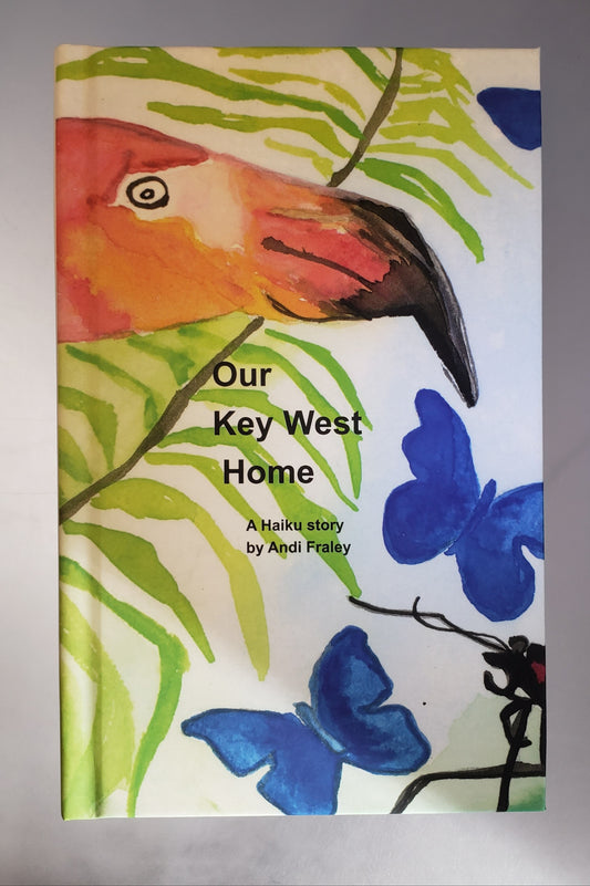 Our Key West Home a haiku story by Andi Fraley  *hard cover version